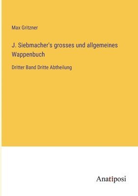 J. Siebmacher's grosses und allgemeines Wappenbuch 1