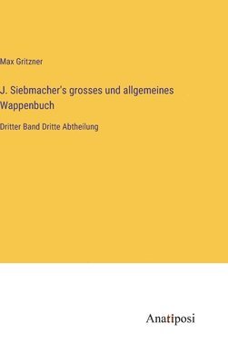 bokomslag J. Siebmacher's grosses und allgemeines Wappenbuch