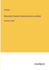 bokomslag Neuestes Damen-Conversations-Lexikon