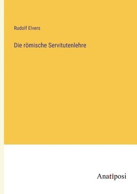 Rudolf Elvers - römische Servitutenlehre, Häftad