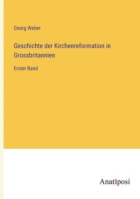 bokomslag Geschichte der Kirchenreformation in Grossbritannien