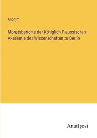 bokomslag Monatsberichte der Koeniglich Preussischen Akademie des Wissenschaften zu Berlin