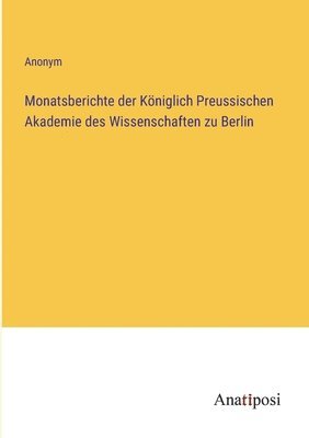 bokomslag Monatsberichte der Königlich Preussischen Akademie des Wissenschaften zu Berlin