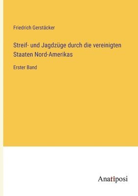 bokomslag Streif- und Jagdzuge durch die vereinigten Staaten Nord-Amerikas