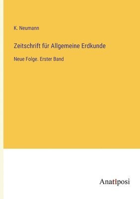 K Neumann, K. Neumann - Zeitschrift für Allgemeine Erdkunde, Häftad
