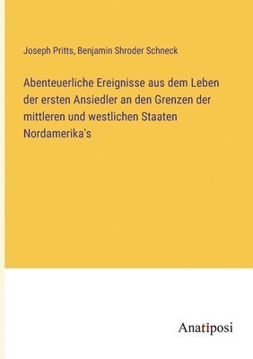 bokomslag Abenteuerliche Ereignisse aus dem Leben der ersten Ansiedler an den Grenzen der mittleren und westlichen Staaten Nordamerika's