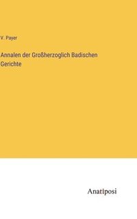 bokomslag Annalen der Großherzoglich Badischen Gerichte