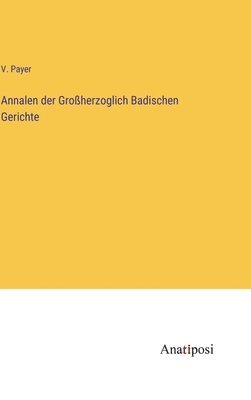 bokomslag Annalen der Groherzoglich Badischen Gerichte