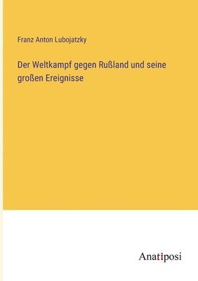 bokomslag Weltkampf gegen Rußland und seine großen Ereignisse