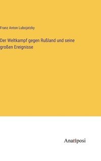 bokomslag Weltkampf gegen Rußland und seine großen Ereignisse