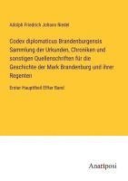 bokomslag Codex diplomaticus Brandenburgensis Sammlung der Urkunden, Chroniken und sonstigen Quellenschriften für die Geschichte der Mark Brandenburg und ihrer Regenten