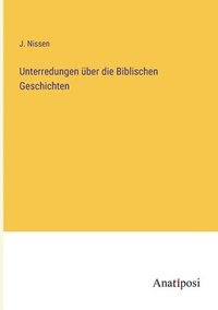 bokomslag Unterredungen über die Biblischen Geschichten