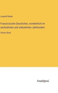 bokomslag Franzo&#776;sische Geschichte, vornehmlich im sechzehnten und siebzehnten Jahrhundert