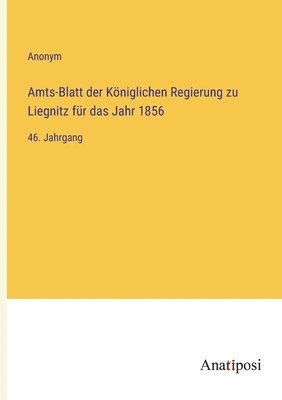 Amts-Blatt der Koeniglichen Regierung zu Liegnitz fur das Jahr 1856 1