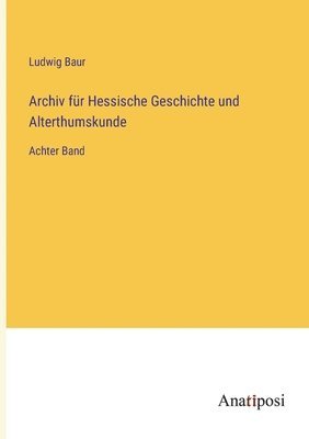 bokomslag Archiv für Hessische Geschichte und Alterthumskunde