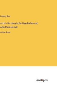 bokomslag Archiv fr Hessische Geschichte und Alterthumskunde