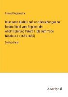 bokomslag Russlands Einfluss auf, und Beziehungen zu Deutschland vom Beginne der Alleinregierung Peters I. bis zum Tode Nikolaus I. (1689-1855)