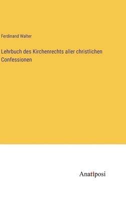 Lehrbuch des Kirchenrechts aller christlichen Confessionen