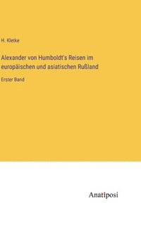 bokomslag Alexander von Humboldt's Reisen im europischen und asiatischen Ruland