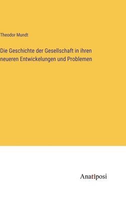 bokomslag Geschichte der Gesellschaft in ihren neueren Entwickelungen und Problemen