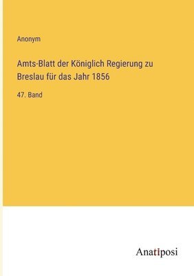 Anonym - Amts-Blatt der Königlich Regierung zu Breslau für das Jahr 1856, Häftad