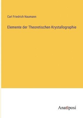 Elemente der Theoretischen Krystallographie 1