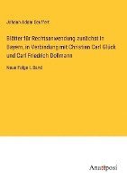Bltter fr Rechtsanwendung zunchst in Bayern, in Verbindung mit Christian Carl Glck und Carl Friedrich Dollmann 1