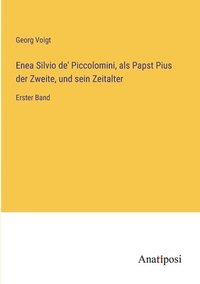 bokomslag Enea Silvio de' Piccolomini, als Papst Pius der Zweite, und sein Zeitalter