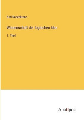 Wissenschaft der logischen Idee 1