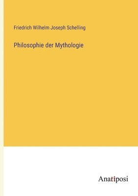 Friedrich Wilhelm Joseph Schelling - Philosophie der Mythologie, Häftad