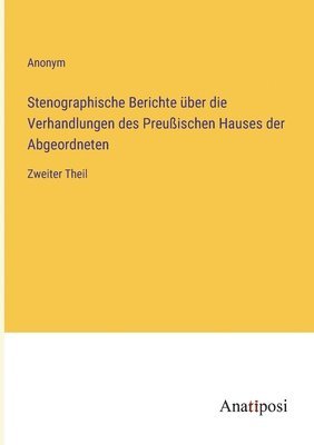 Stenographische Berichte uber die Verhandlungen des Preussischen Hauses der Abgeordneten 1