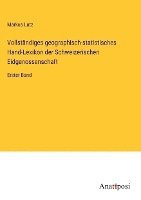bokomslag Vollstndiges geographisch-statistisches Hand-Lexikon der Schweizerischen Eidgenossenschaft