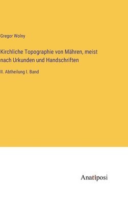 bokomslag Kirchliche Topographie von Mähren, meist nach Urkunden und Handschriften