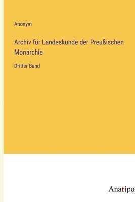 Archiv fr Landeskunde der Preuischen Monarchie 1