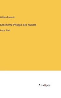 bokomslag Geschichte Philipp's des Zweiten