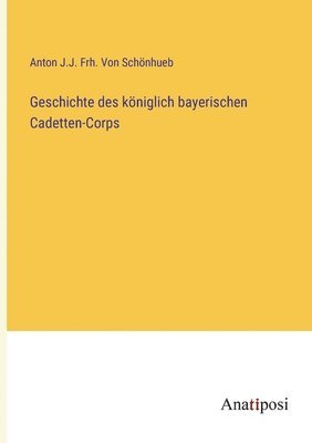 bokomslag Geschichte des königlich bayerischen Cadetten-Corps