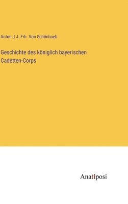 bokomslag Geschichte des kniglich bayerischen Cadetten-Corps