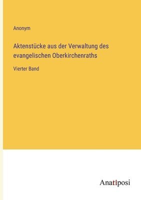 bokomslag Aktenstucke aus der Verwaltung des evangelischen Oberkirchenraths