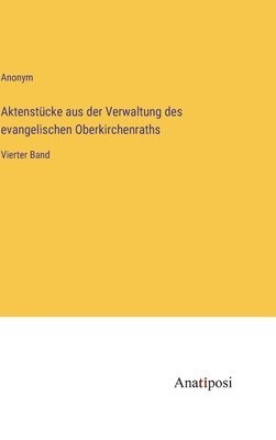 bokomslag Aktenstcke aus der Verwaltung des evangelischen Oberkirchenraths