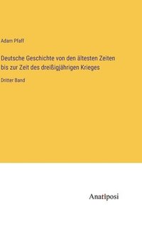 bokomslag Deutsche Geschichte von den ltesten Zeiten bis zur Zeit des dreiigjhrigen Krieges