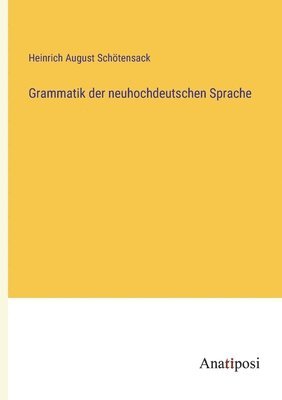 Grammatik der neuhochdeutschen Sprache 1