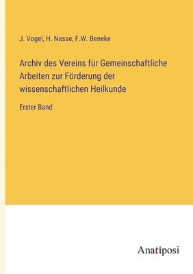 Archiv des Vereins fur Gemeinschaftliche Arbeiten zur Foerderung der wissenschaftlichen Heilkunde 1