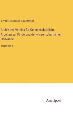 Archiv des Vereins fr Gemeinschaftliche Arbeiten zur Frderung der wissenschaftlichen Heilkunde 1