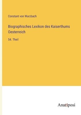 Constant Von Wurzbach, Constant von Wurzbach - Biographisches Lexikon des Kaiserthums Oesterreich, Häftad