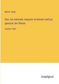 bokomslag Jus naturale, aequum et bonum und jus gentium der Römer