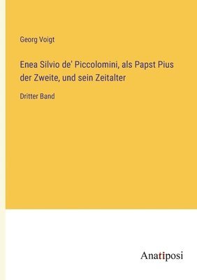 bokomslag Enea Silvio de' Piccolomini, als Papst Pius der Zweite, und sein Zeitalter