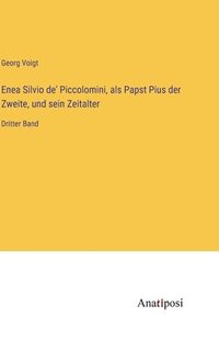 bokomslag Enea Silvio de' Piccolomini, als Papst Pius der Zweite, und sein Zeitalter