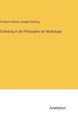 Friedrich Wilhelm Joseph Schelling - Einleitung in die Philosophie der Mythologie, Inbunden
