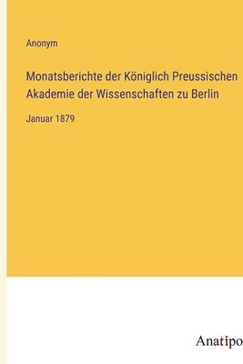 bokomslag Monatsberichte der Königlich Preussischen Akademie der Wissenschaften zu Berlin: Januar 1879