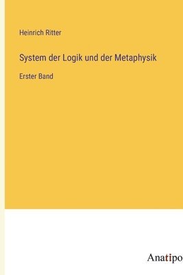 System der Logik und der Metaphysik 1